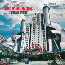 The Cloud Making Machine - Laurent Garnier The Cloud Making Machine - Laurent Garnier