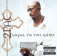 Loyal To The Game - 2PAC