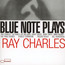 Blue Note Plays Ray Charles - Tribute to Ray Charles Blue Note Plays Ray Charles - Tribute to Ray Charles