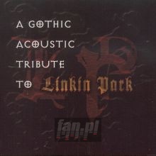 A Gothic Acoustic Tribute - Tribute to Linkin Park