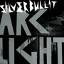 Arclight - Silverbullit