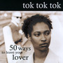50 Ways To Leave Your Lover - Tok Tok Tok