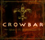 Lifesblood For The Downtrodden - Crowbar   