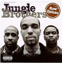 Raw Deluxe... - Jungle Brothers