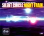 Night Train - Silent Circle