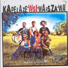 Wykorzenienie - Kapela Ze Wsi Warszawa Wykorzenienie - Kapela Ze Wsi Warszawa