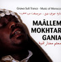 Gnawa Sufi Trance - El Maallem Mahmoud Gania 