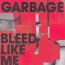 Bleed Like Me - Garbage