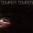 Temper Temper - Temper Temper Temper Temper - Temper Temper