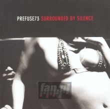 Surrounded By Silence - Prefuse 73