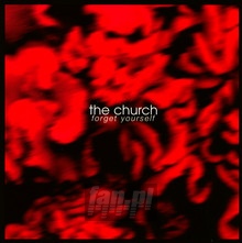 Forget Yourself - The Church - bigger Forget Yourself - The Church