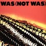 Out Come The Freaks - Was Not Was