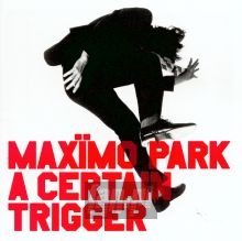 A Certain Trigger - Maximo Park A Certain Trigger - Maximo Park