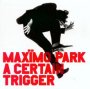 A Certain Trigger - Maximo Park