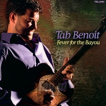 Fever For The Bayou - Tab Benoit - bigger Fever For The Bayou - Tab Benoit