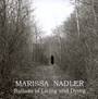 Ballads Of Living & Dying - Marissa Nadler