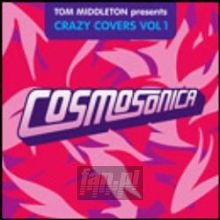 Cosmosonica: Crazy Covers V. 1 - Tom Middleton