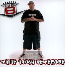 White Trash Renegade - Big B - bigger White Trash Renegade - Big B