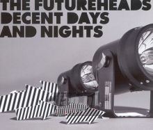 Decent Days & Nights - The Futureheads