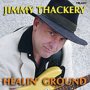 Healin' Ground - Jimmy Thackery