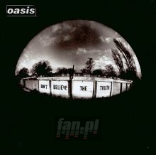Don't Believe The Truth - Oasis