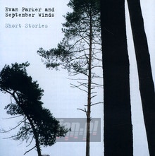 Short Stories - Evan Parker  & September