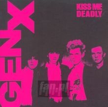 Kiss Me Deadly - Generation X Kiss Me Deadly - Generation X