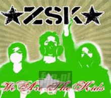 We Are The Kids - ZSK