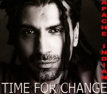 Time For A Change - Apache Indian - bigger Time For A Change - Apache Indian