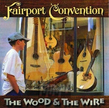 Wood & The Wire - Fairport Convention - bigger Wood & The Wire - Fairport Convention