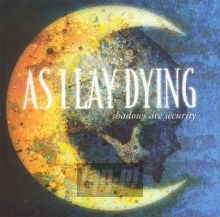 Shadows Are Security - As I Lay Dying Shadows Are Security - As I Lay Dying