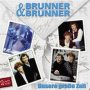 Unsere Grosse Zeit - Brunner & Brunner