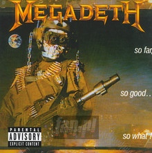 So Far, So Good, So What! - Megadeth