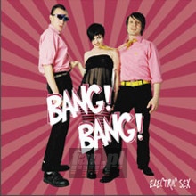 Electric Sex - Bang Bang