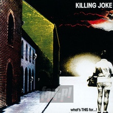 What's This For? - Killing Joke