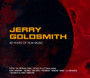 Jerry Goldsmith 40 Years Of Film Music - Jerry Goldsmith