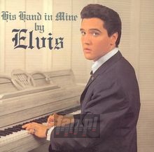 His Hand In Mine - Elvis Presley