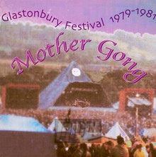 Glastonbury 79 & 81 - Mother Gong - bigger Glastonbury 79 & 81 - Mother Gong