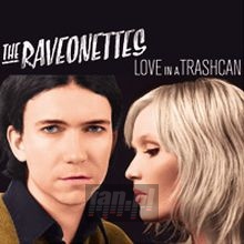 Love In A Trash Can - The Raveonettes