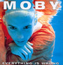 Everything Is Wrong - Moby