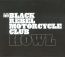 Howl - Black Rebel Motorcycle Club Howl - Black Rebel Motorcycle Club