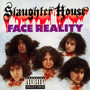 Face Reality - Slaughterhouse