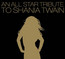 All Star Tribute - Tribute to Shania Twain All Star Tribute - Tribute to Shania Twain