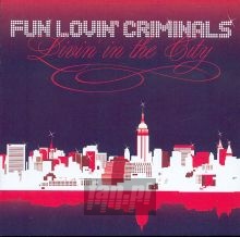 Livin' In The City - Fun Lovin' Criminals