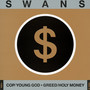 Cop/Young God/Greed/Holy - Swans