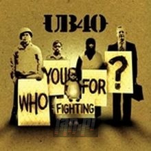 Who You Fighting For - UB40