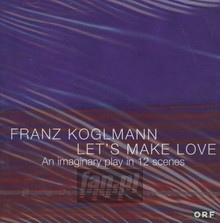 Let's Make Love - Franz Koglmann - powiększ Let's Make Love - Franz Koglmann