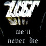 We'll Never Die - Lust