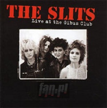 Live At The Gibus Club - The Slits