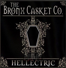 Hellectric - Bronx Casket Co., The